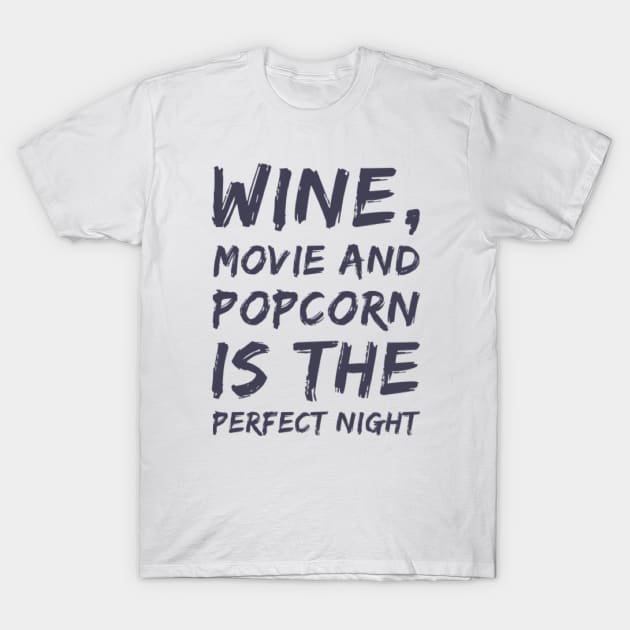 Wine Movie and Popcorn is the perfect night T-Shirt by BoogieCreates